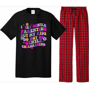 I Try Gentle Parenting But My Do Not Be Gentle Mom Gift Pajama Set