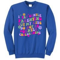 I Try Gentle Parenting But My Do Not Be Gentle Mom Gift Sweatshirt