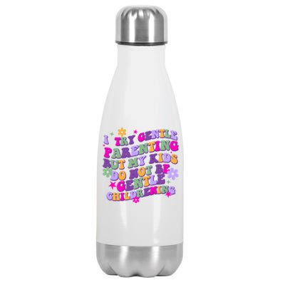 I Try Gentle Parenting But My Do Not Be Gentle Mom Gift Stainless Steel Insulated Water Bottle