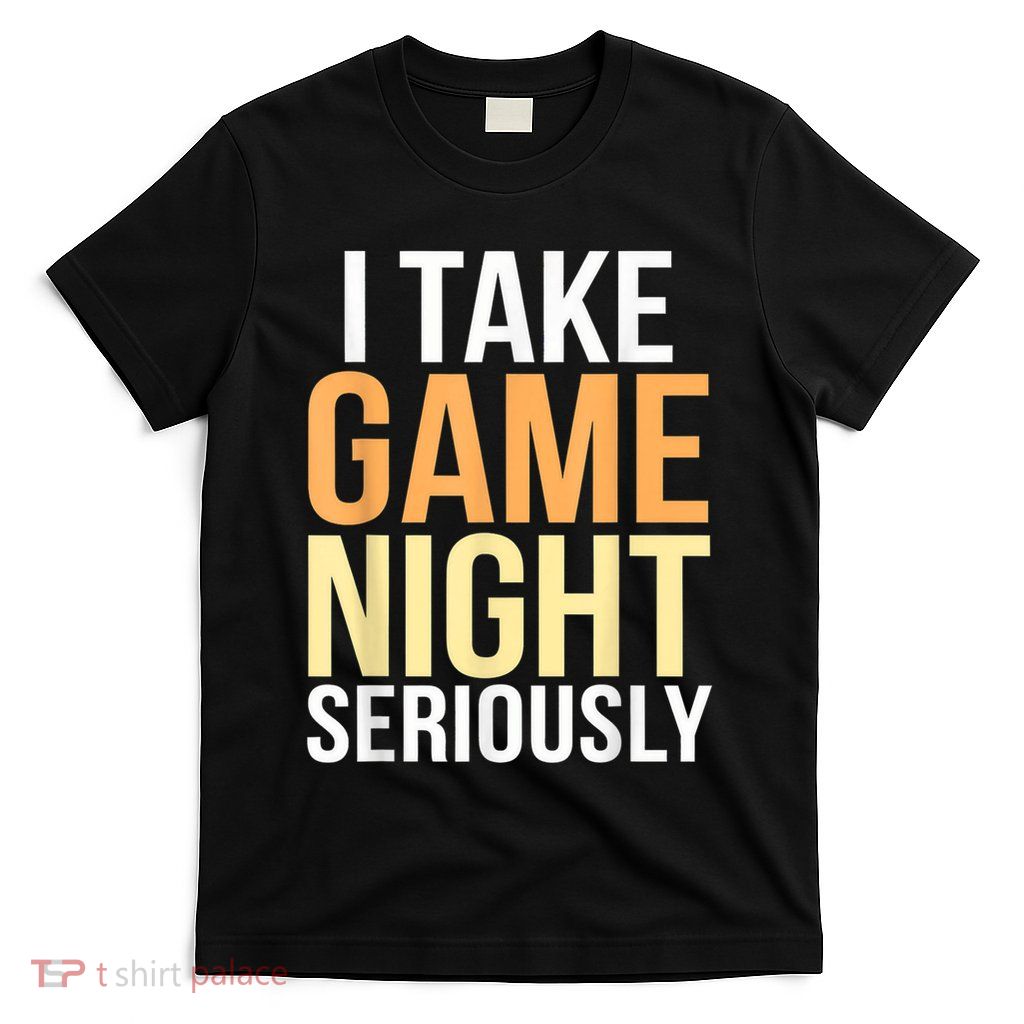 I Take Game Night Seriously Funny Board Game Lover T-Shirt
