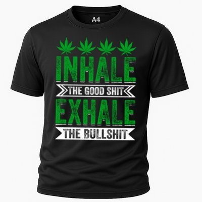Inhale The Good Shit Exhale Bullshit Cannabis Weed Marijuana Gift Cooling Performance Crew T-Shirt