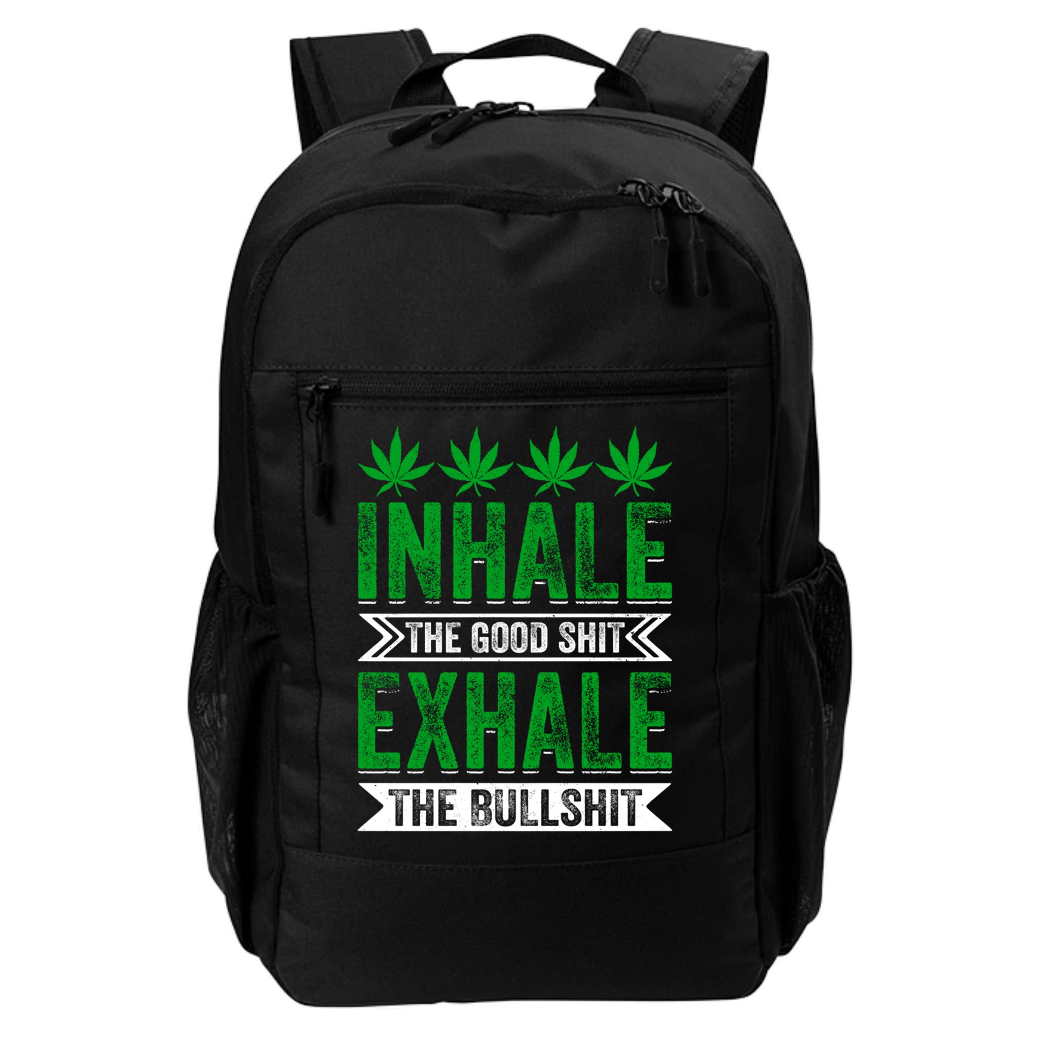 Inhale The Good Shit Exhale Bullshit Cannabis Weed Marijuana Gift Backpack