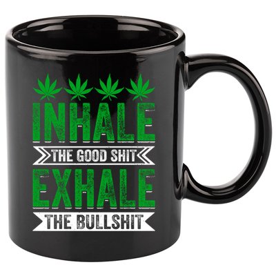 Inhale The Good Shit Exhale Bullshit Cannabis Weed Marijuana Gift 11oz C Handle Ceramic Mug