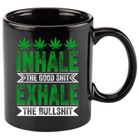 Inhale The Good Shit Exhale Bullshit Cannabis Weed Marijuana Gift 11oz C Handle Ceramic Mug