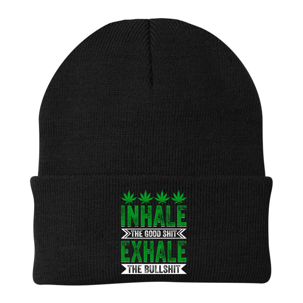 Inhale The Good Shit Exhale Bullshit Cannabis Weed Marijuana Gift Beanie