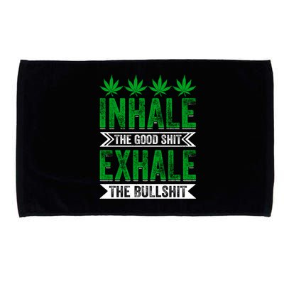 Inhale The Good Shit Exhale Bullshit Cannabis Weed Marijuana Gift Microfiber Hand Towel