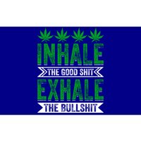 Inhale The Good Shit Exhale Bullshit Cannabis Weed Marijuana Gift Bumper Sticker