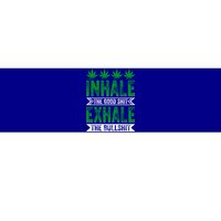 Inhale The Good Shit Exhale Bullshit Cannabis Weed Marijuana Gift Bumper Sticker