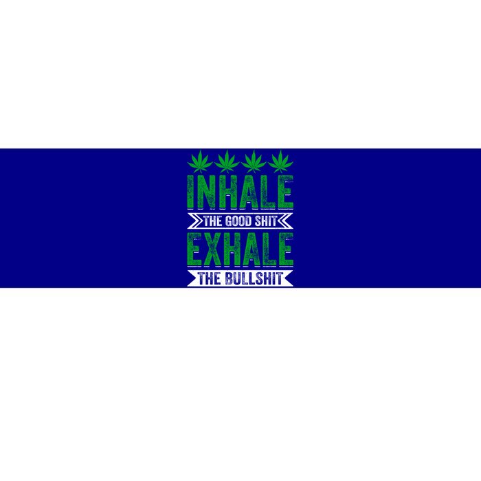 Inhale The Good Shit Exhale Bullshit Cannabis Weed Marijuana Gift Bumper Sticker