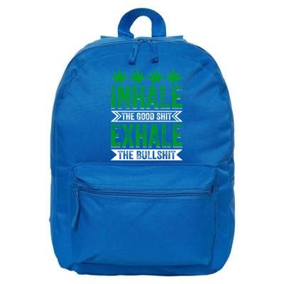 Inhale The Good Shit Exhale Bullshit Cannabis Weed Marijuana Gift 16 in Basic Backpack