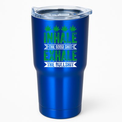 Inhale The Good Shit Exhale Bullshit Cannabis Weed Marijuana Gift Tumbler