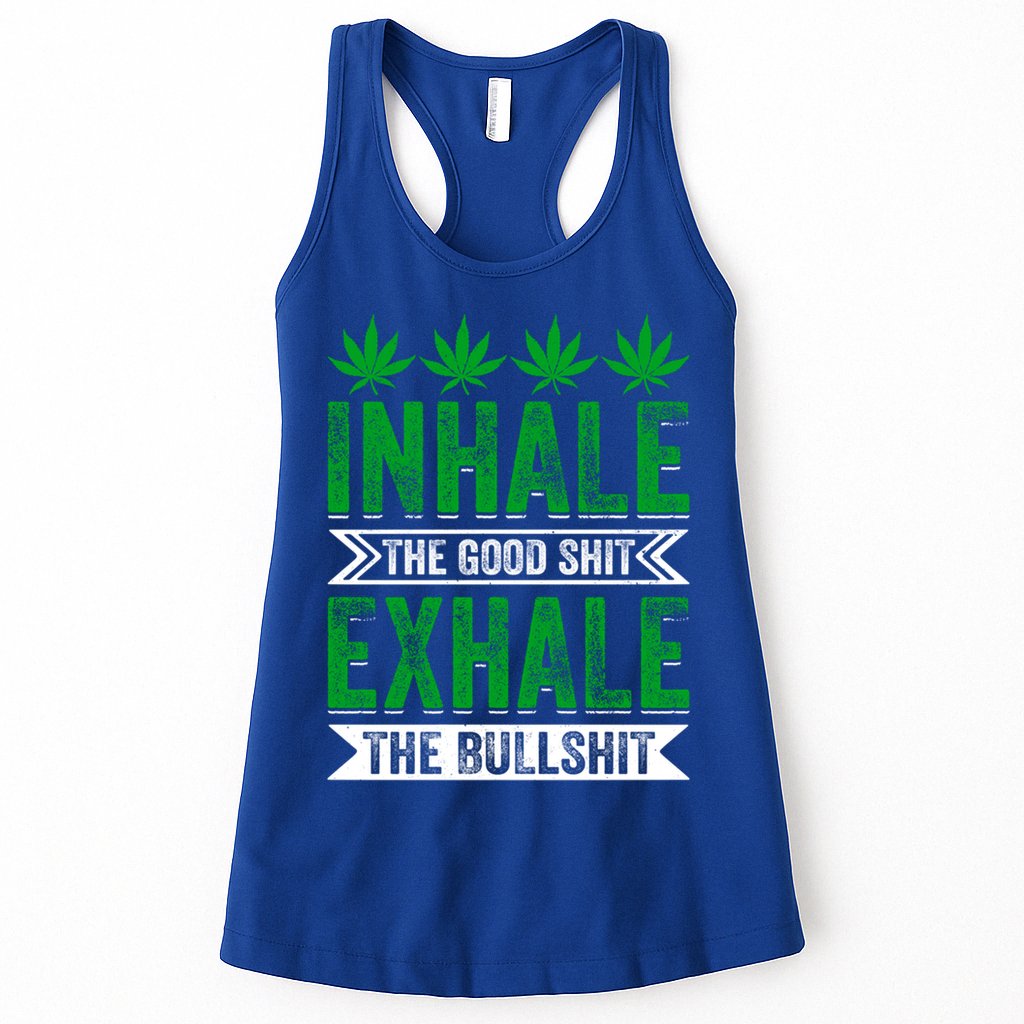 Inhale The Good Shit Exhale Bullshit Cannabis Weed Marijuana Gift Womens Tank Top