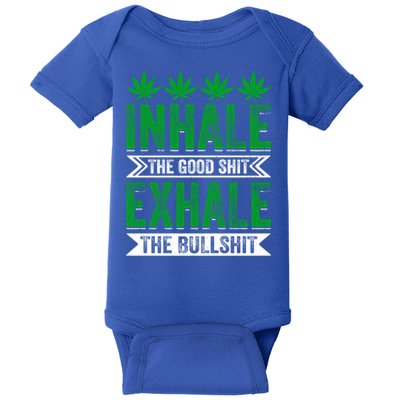 Inhale The Good Shit Exhale Bullshit Cannabis Weed Marijuana Gift Baby Bodysuit