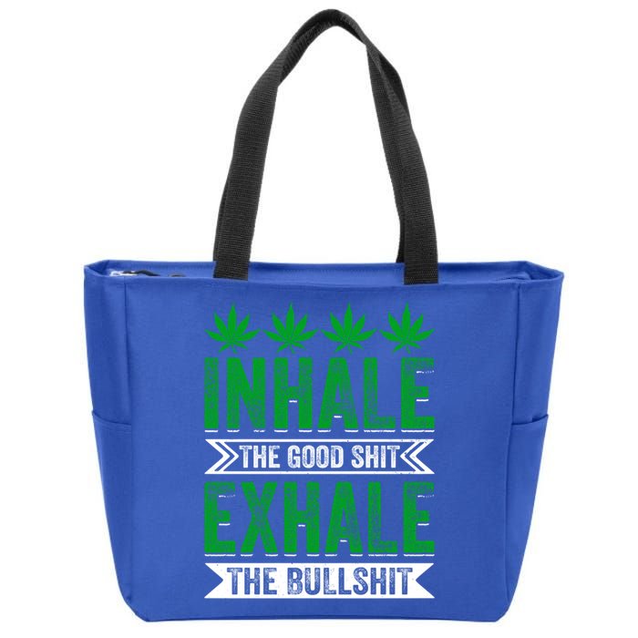 Inhale The Good Shit Exhale Bullshit Cannabis Weed Marijuana Gift Zip Tote Bag