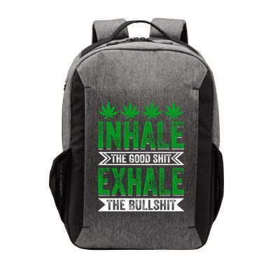 Inhale The Good Shit Exhale Bullshit Cannabis Weed Marijuana Gift Vector Backpack