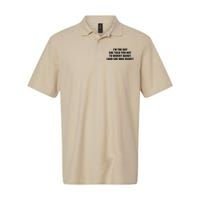 I’M The Guy She Told You Not To Worry About & She Was Right Softstyle Adult Sport Polo