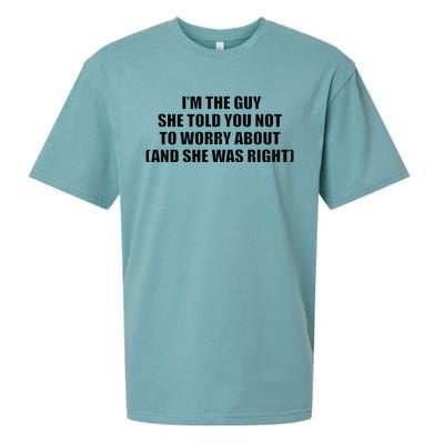 I’M The Guy She Told You Not To Worry About & She Was Right Sueded Cloud Jersey T-Shirt