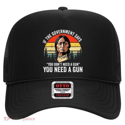 If The Government Says You Dont Need A Gun High Crown Mesh Back Trucker Hat