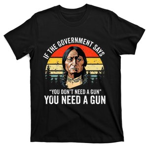 If The Government Says You Dont Need A Gun T-Shirt