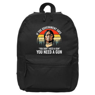 If The Government Says You Dont Need A Gun 16 in Basic Backpack
