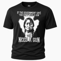 If The Government Says You Dont Need A Gun You Need A Gun Performance Shirt