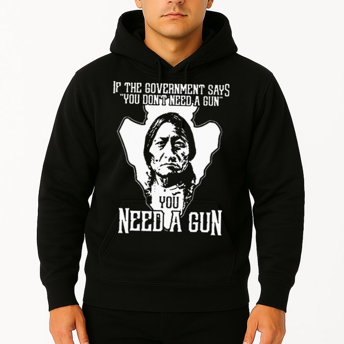 If The Government Says You Dont Need A Gun You Need A Gun Hoodie