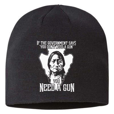 If The Government Says You Dont Need A Gun You Need A Gun Sustainable Beanie