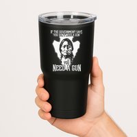 If The Government Says You Dont Need A Gun You Need A Gun Tumbler