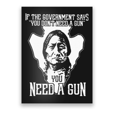 If The Government Says You Dont Need A Gun You Need A Gun Poster