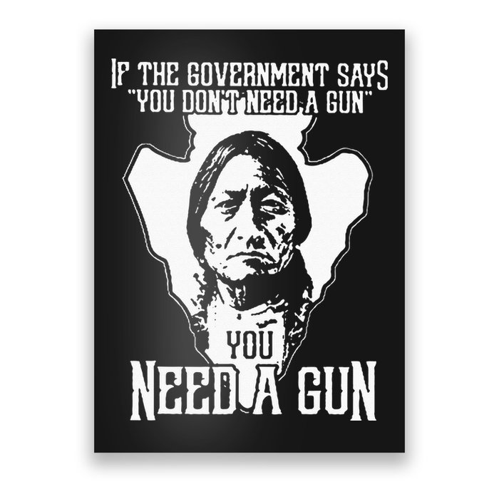 If The Government Says You Dont Need A Gun You Need A Gun Poster