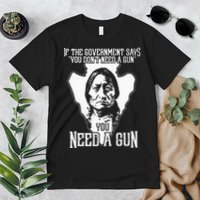 If The Government Says You Dont Need A Gun You Need A Gun Premium T-Shirt