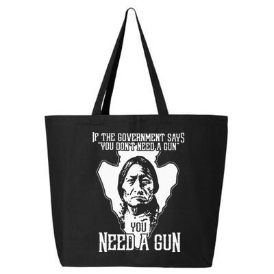 If The Government Says You Dont Need A Gun You Need A Gun 25L Jumbo Tote
