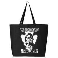 If The Government Says You Dont Need A Gun You Need A Gun 25L Jumbo Tote