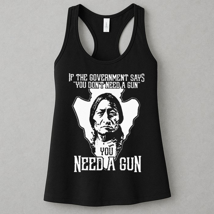 If The Government Says You Dont Need A Gun You Need A Gun Womens Tank Top