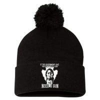 If The Government Says You Dont Need A Gun You Need A Gun Pom Pom 12in Knit Beanie