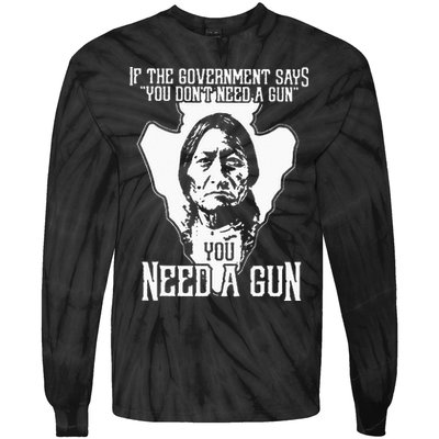 If The Government Says You Dont Need A Gun You Need A Gun Tie-Dye Long Sleeve Shirt