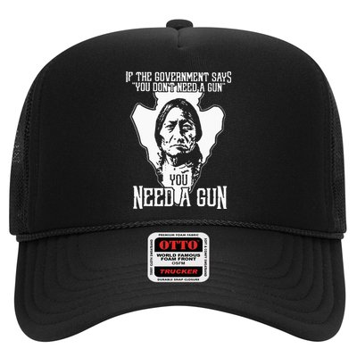 If The Government Says You Dont Need A Gun You Need A Gun Trucker Hat