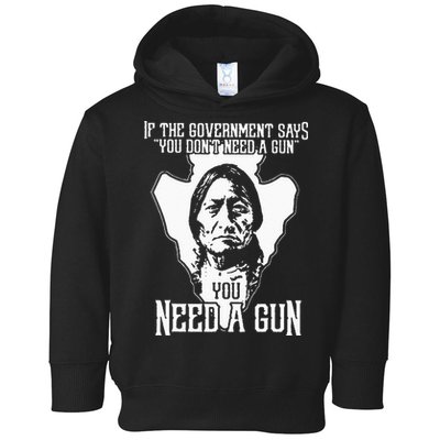 If The Government Says You Dont Need A Gun You Need A Gun Toddler Hoodie