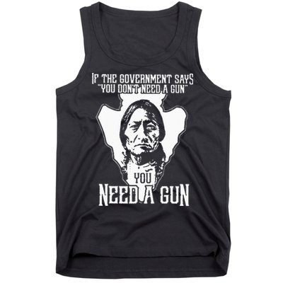If The Government Says You Dont Need A Gun You Need A Gun Tank Top