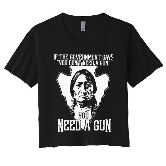 If The Government Says You Dont Need A Gun You Need A Gun Crop Top