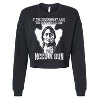 If The Government Says You Dont Need A Gun You Need A Gun Cropped Pullover Crew