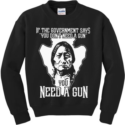 If The Government Says You Dont Need A Gun You Need A Gun Kids Sweatshirt