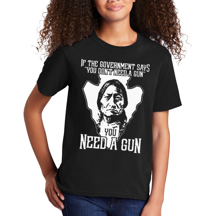 If The Government Says You Dont Need A Gun You Need A Gun Kids T-Shirt