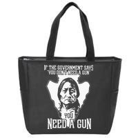 If The Government Says You Dont Need A Gun You Need A Gun Zip Tote Bag