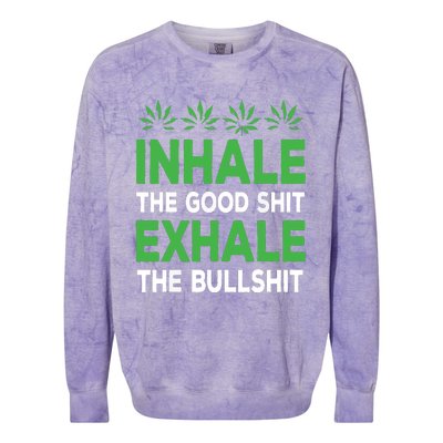 Inhale The Good Shit Exhale Bullshit Cannabis Weed Stoner Colorblast Crewneck Sweatshirt