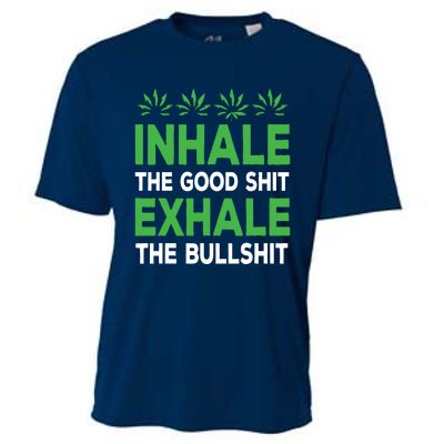 Inhale The Good Shit Exhale Bullshit Cannabis Weed Stoner Cooling Performance Crew T-Shirt