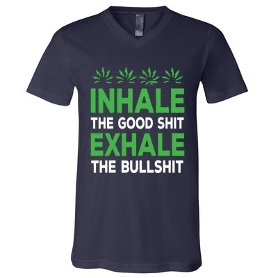 Inhale The Good Shit Exhale Bullshit Cannabis Weed Stoner V-Neck T-Shirt