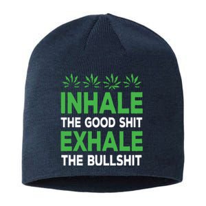 Inhale The Good Shit Exhale Bullshit Cannabis Weed Stoner Sustainable Beanie