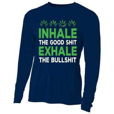 Inhale The Good Shit Exhale Bullshit Cannabis Weed Stoner Cooling Performance Long Sleeve Crew