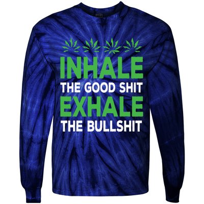 Inhale The Good Shit Exhale Bullshit Cannabis Weed Stoner Tie-Dye Long Sleeve Shirt